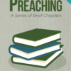 Preaching: A Series of Brief Chapters