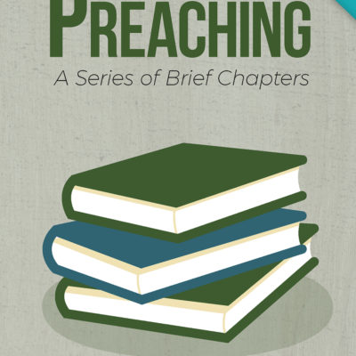 Preaching: A Series of Brief Chapters