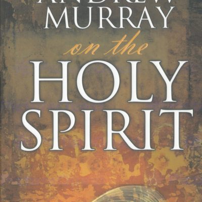 Andrew Murray on the Holy Spirit