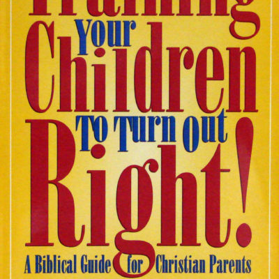 Training Your Children to Turn Out Right!