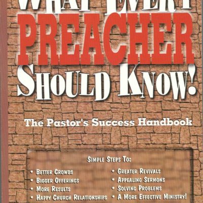 What Every Preacher Should Know!