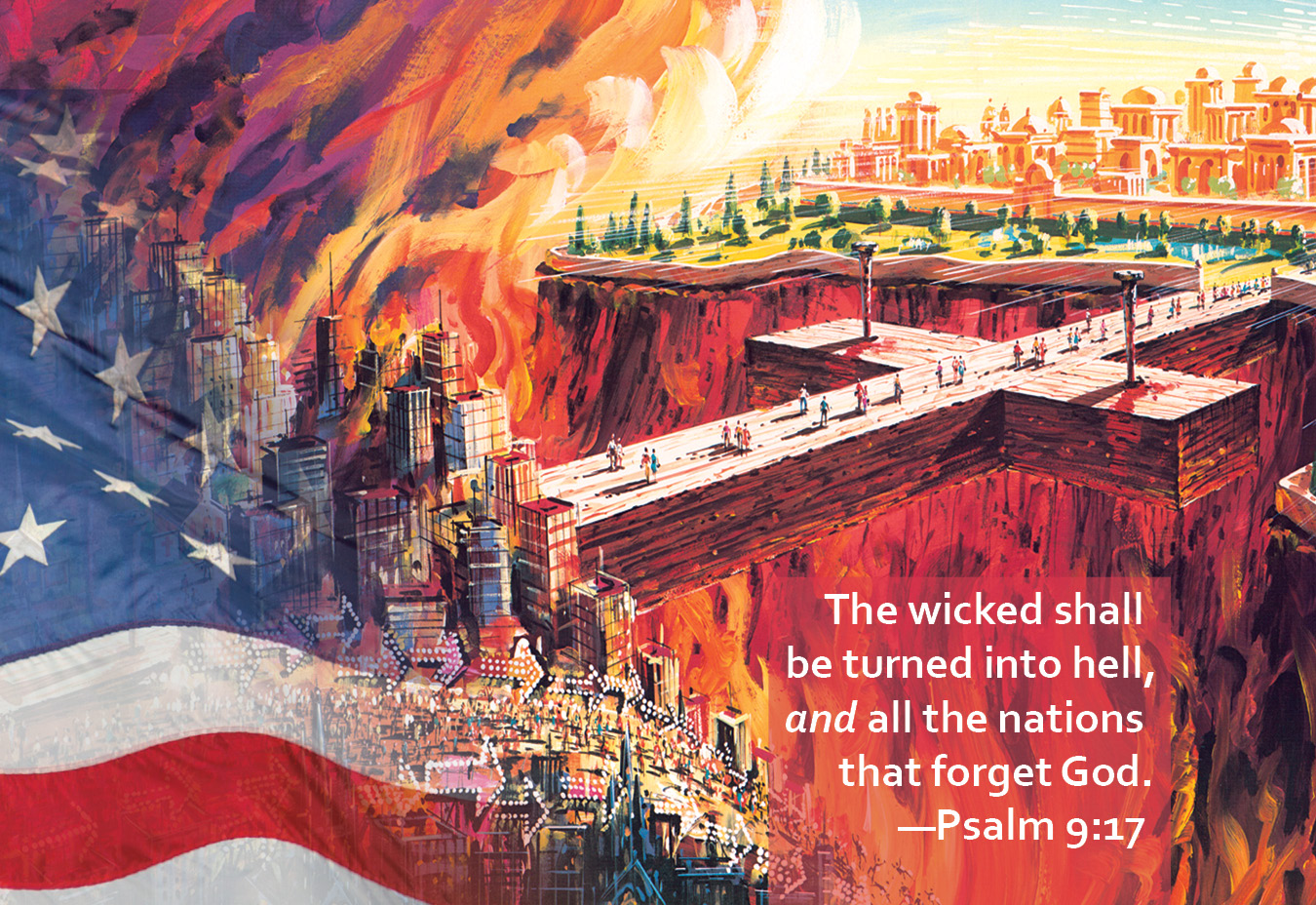 A cross over a burning abyss, with people coming to it, and some choosing to pass over into heaven and the rest falling off into hell. American flag in one corner, and the words "The wicked shall be turned into hell, and all the nations that forget God.—Psalm 9:17"