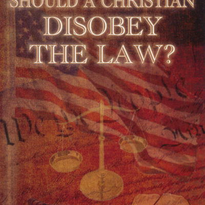 When Should a Christian Disobey the Law?