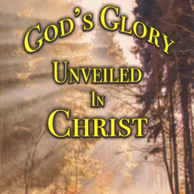 God's Glory Unveiled In Christ