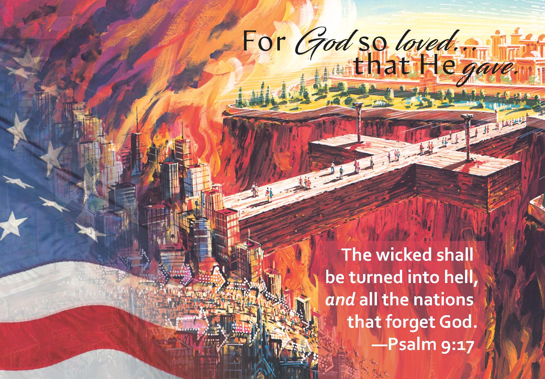 A cross over a burning abyss, with people coming to it, and some choosing to pass over into heaven and the rest falling off into hell. American flag in one corner, and the words "The wicked shall be turned into hell, and all the nations that forget God.—Psalm 9:17"