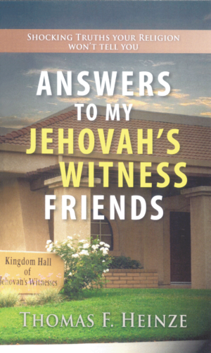 Answers To My Jehovah’s Witness Friends