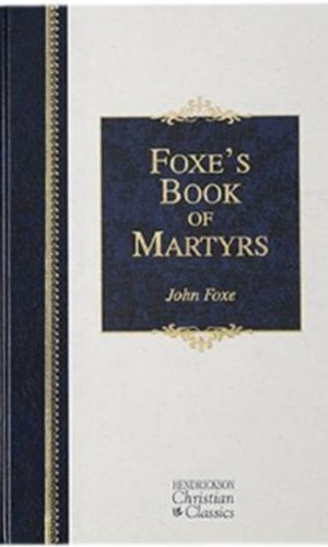 Foxe’s Book of Martyrs